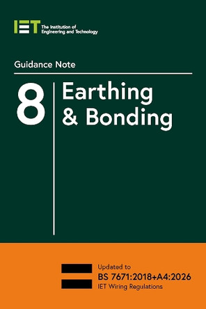 Guidance Note 8: Earthing & Bonding The Institution of Engineering and Technology 9781837240630