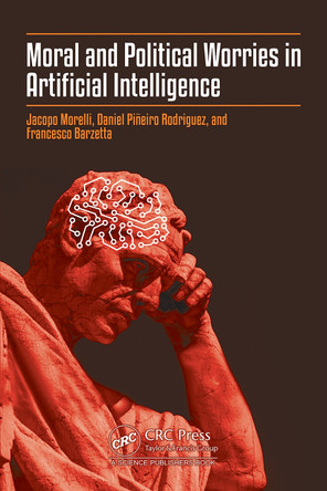 Moral and Political Worries in Artificial Intelligence Jacopo Morelli 9781032817538
