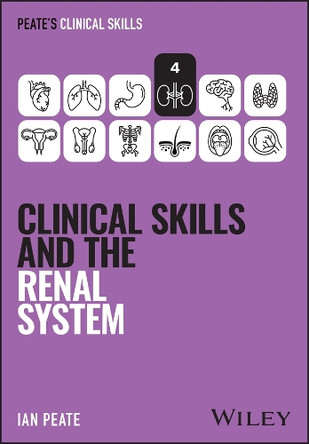 Clinical Skills and the Renal System Ian Peate 9781394338900