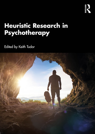 Heuristic Research in Psychotherapy Keith Tudor 9781041162131