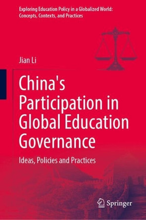 China's Participation in Global Education Governance: Ideas, Policies and Practices Jian Li 9789819575985