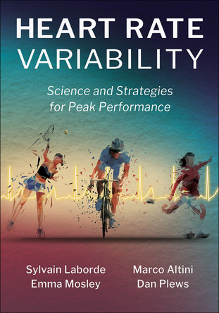 Heart Rate Variability: The Science and Strategies for Peak Performance Sylvain Laborde 9781718236097