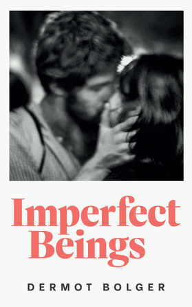 THESE IMPERFECT BEINGS Dermot Bolger 9781835940464
