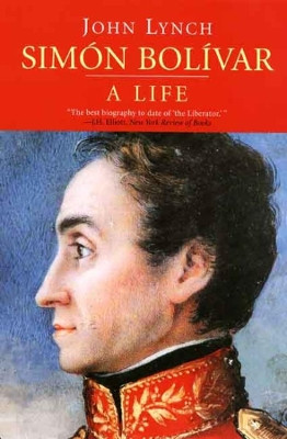 Simon Bolivar (Simon Bolivar): A Life by John Lynch 9780300126044