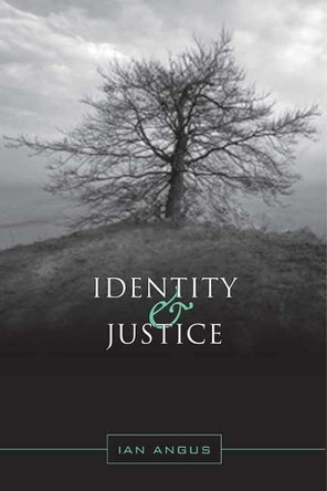 Identity and Justice by Ian Angus 9780802098818
