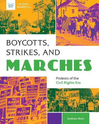 Boycotts, Marches, and Strikes: Protests of the Civil Rights Era by Barbara Diggs 9781619309197