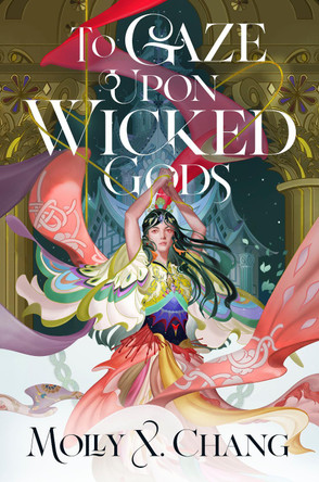 To Gaze Upon Wicked Gods by Molly X. Chang 9780593724767