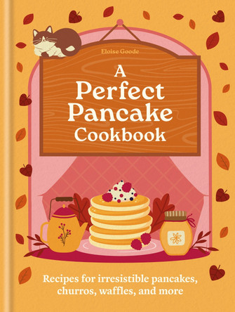 A Perfect Pancake Cookbook: Recipes for irresistible pancakes, churros, waffles, and more by Hamlyn 9780600639862