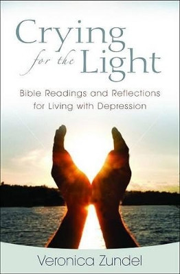 Crying for the Light: Bible Readings and Reflections for Living with Depression by Veronica Zundel 9780825441653