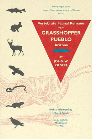 Vertebrate Faunal Remains from Grasshopper Pueblo, Arizona by John W. Olsen 9780915703210