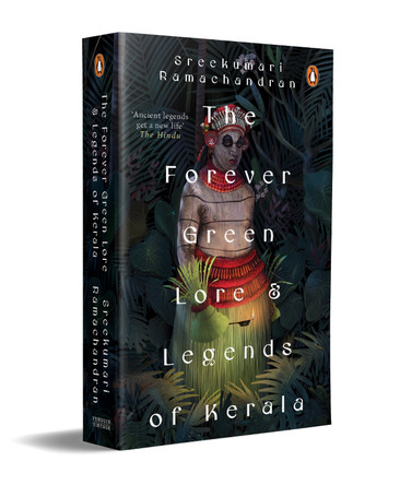 The Forever Green Lore and Legends of Kerala by Sreekumari Ramachandran 9780143475934