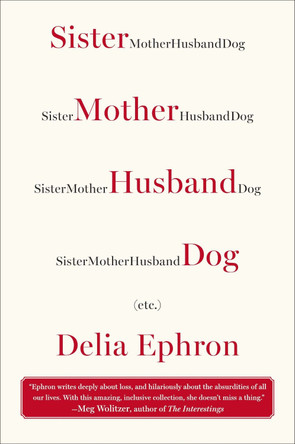 Sister Mother Husband Dog: (Etc.) by Delia Ephron 9780142181096