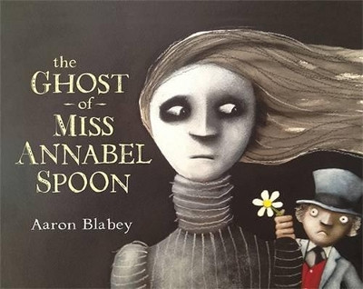 The Ghost of Miss Annabel Spoon by Aaron Blabey 9780143506218