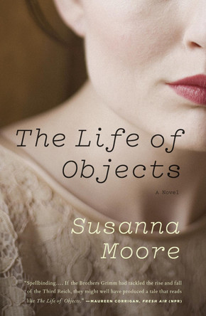 The Life of Objects by Susanna Moore 9780307388827
