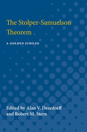 The Stolper-Samuelson Theorem: A Golden Jubilee by Alan Verne Deardorff 9780472750955