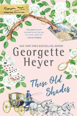 These Old Shades by Georgette Heyer 9781492677659