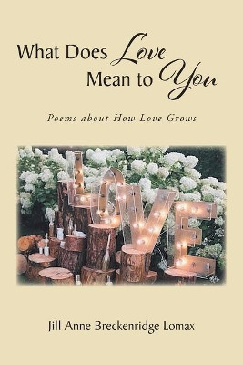 What Does Love Mean to You by Jill Anne Breckenridge Lomax 9781662407727