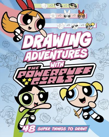 Drawing Adventures with the Powerpuff Girls: 48 Super Things to Draw! by Mari Bolte 9798875237126