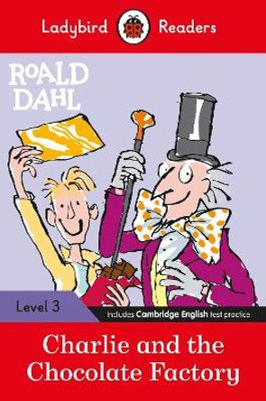 Ladybird Readers Level 3 - Roald Dahl - Charlie and the Chocolate Factory (ELT Graded Reader) by Roald Dahl