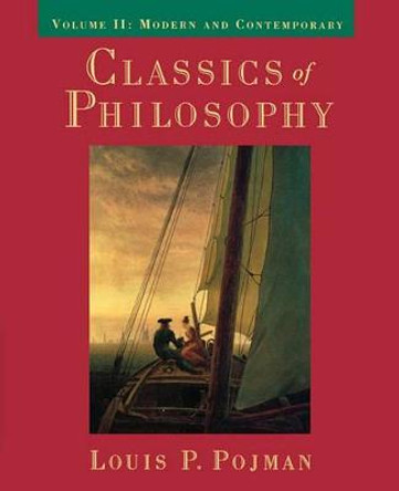 Classics of Philosophy: Volume II: Modern and Contemporary by Louis P. Pojman