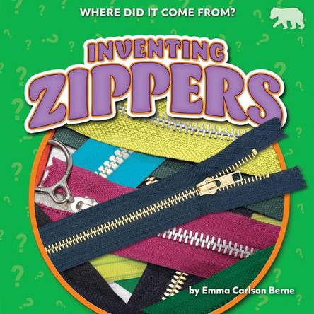 Inventing Zippers by Emma Carlson Berne 9798895775912
