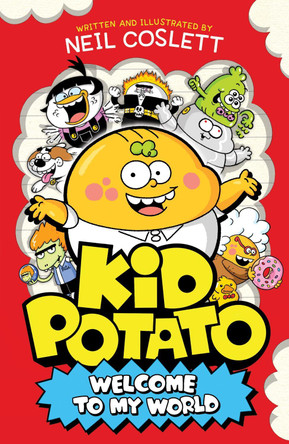 Kid Potato: Welcome to my World by Neil Coslett 9781444982268