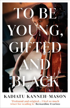 To Be Young, Gifted and Black Kadiatu Kanneh-Mason 9781836432289