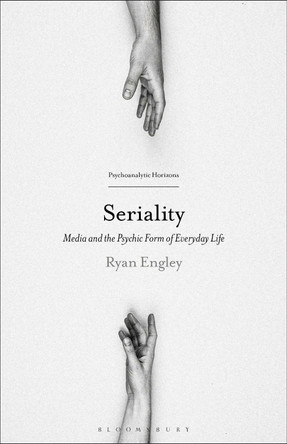 Seriality: Media and the Psychic Form of Everyday Life Professor Ryan Engley 9798216197799
