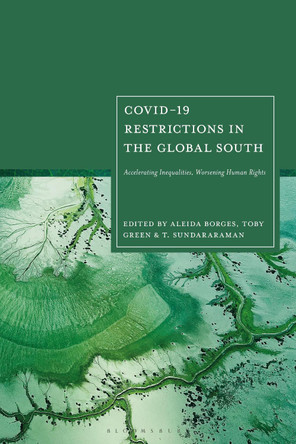 Covid-19 Restrictions in the Global South: Accelerating Inequalities, Worsening Human Rights Aleida Borges 9781350542365