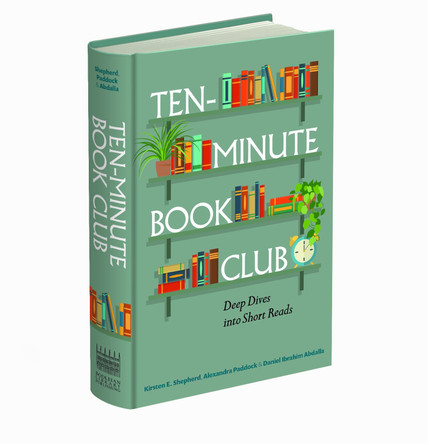 Ten-Minute Book Club: Deep Dives into Short Reads Kirsten E. Shepherd 9781851246557