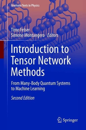 Introduction to Tensor Network Methods: From Many-Body Quantum Systems to Machine Learning Timo Felser 9783032176349