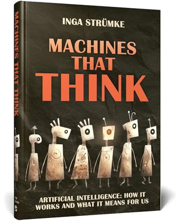 Artificial Intelligence: How It Works and What It Means For Us by Inga Strümke 9781493227617