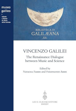 Vincenzo Galilei. the Renaissance Dialogue Between Music and Science by Natacha Fabbri 9788822269904