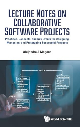 Lecture Notes On Collaborative Software Projects: Practices, Concepts, And Key Events For Designing, Managing, And Prototyping Successful Products by Alejandra J Magana 9789819825844