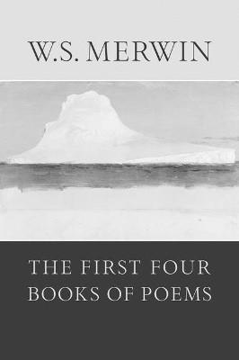 The First Four Books of Poems by W.S. Merwin 9781556591396