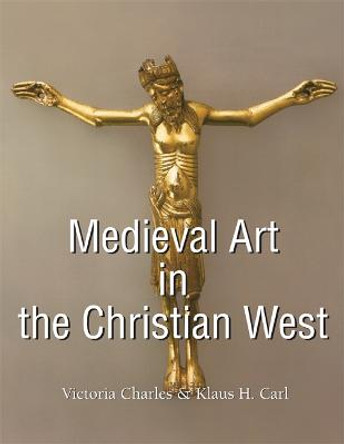 Medieval Art In The Christian West by Victoria Charles