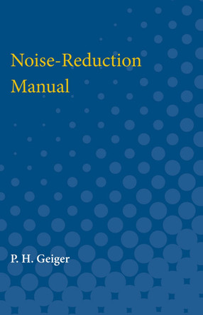 Noise-Reduction Manual by P. H. Geiger 9780472751471