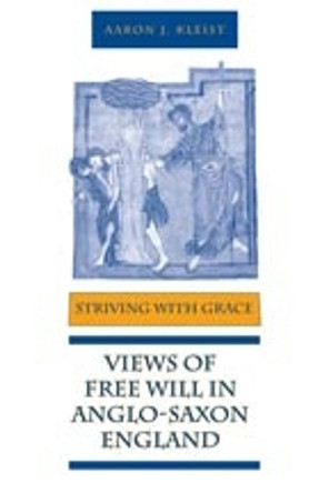 Striving with Grace: Views of Free Will in Anglo-Saxon England by Aaron J Kleist 9780802091635