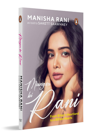 Munger ki Rani: From Bihar's Heartland to a Billion Hearts by Manisha Rani 9780143475507