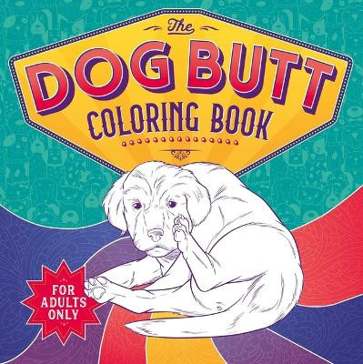 The Dog Butt Coloring Book: Adult Coloring Book by Igloobooks 9781803688633