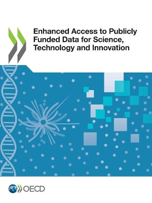 Enhanced access to publicly funded data for science, technology and innovation by Organisation for Economic Co-operation and Development 9789264733312