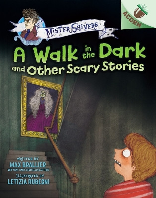 A Walk in the Dark and Other Scary Stories: An Acorn Book (Mister Shivers #4) by Max Brallier 9781338821970