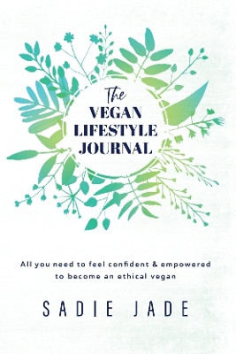 The Vegan Lifestyle Journal by Sadie Jade 9781399915205