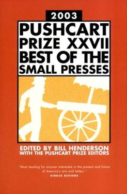 The Pushcart Prize XXVII: Best of the Small Presses 2003 Edition by Bill Henderson 9781888889352