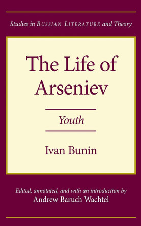 The Life of Arseniev: Youth by Ivan Alekseevich Bunin 9780810111721
