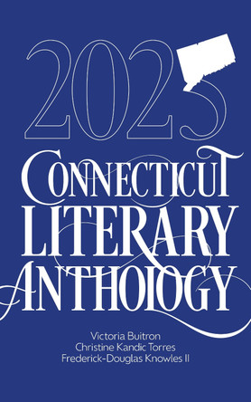 2025 Connecticut Literary Anthology by Christine Kandic Torres 9781960456496