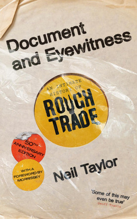 Document and Eyewitness: An Intimate History of Rough Trade by Neil Taylor 9781399634717