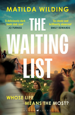 The Waiting List: An emotional rollercoaster, an agonising dilemma and a blistering book club debut by Matilda Wilding 9781526692221