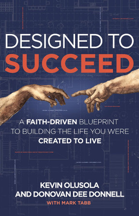 Designed to Succeed: A Faith-Driven Blueprint to Building the Life You Were Created to Live Kevin Olusola 9780310370123