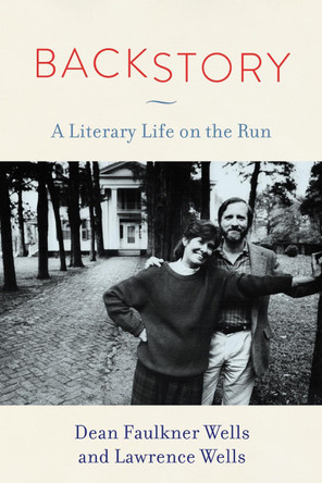 Backstory: A Literary Life on the Run Dean Faulkner Wells 9781496863249
